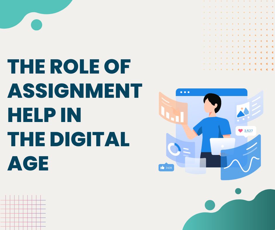 The Role of Assignment Help in the Digital Age