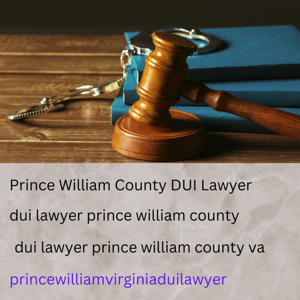 "Facing DUI Charges in Prince William County? Here's Why You Need a Lawyer"