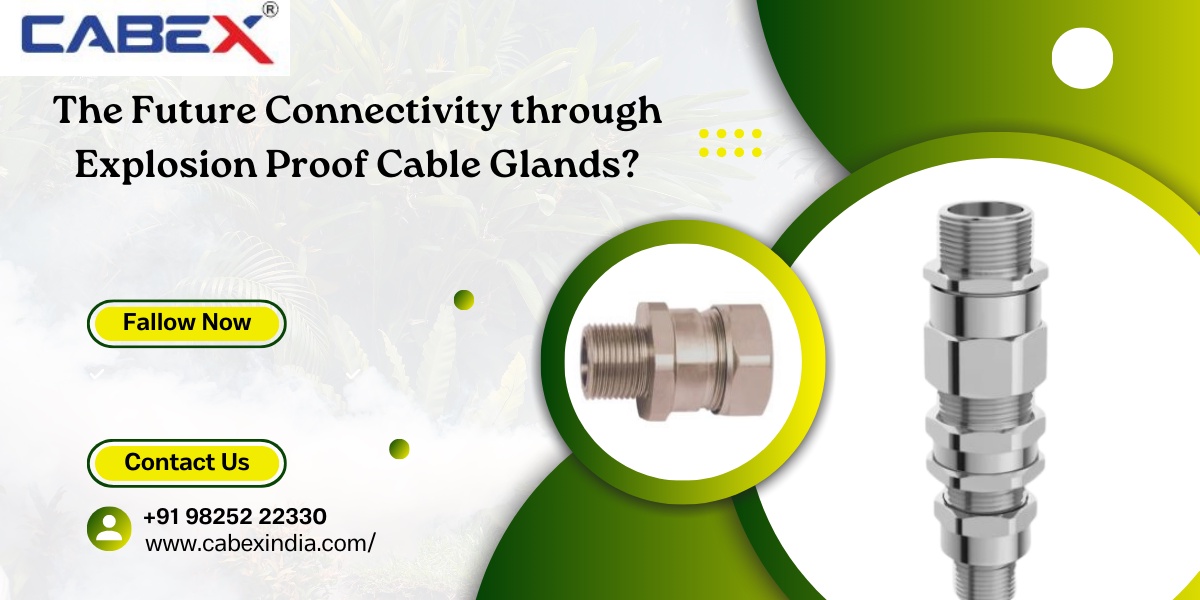 The Future Connectivity through Explosion Proof Cable Glands?