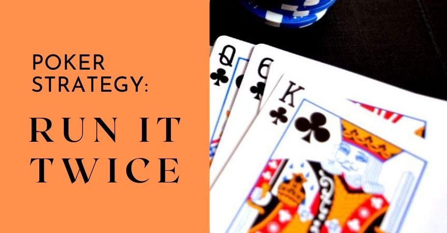Running It Twice in Poker: A Comprehensive Guide