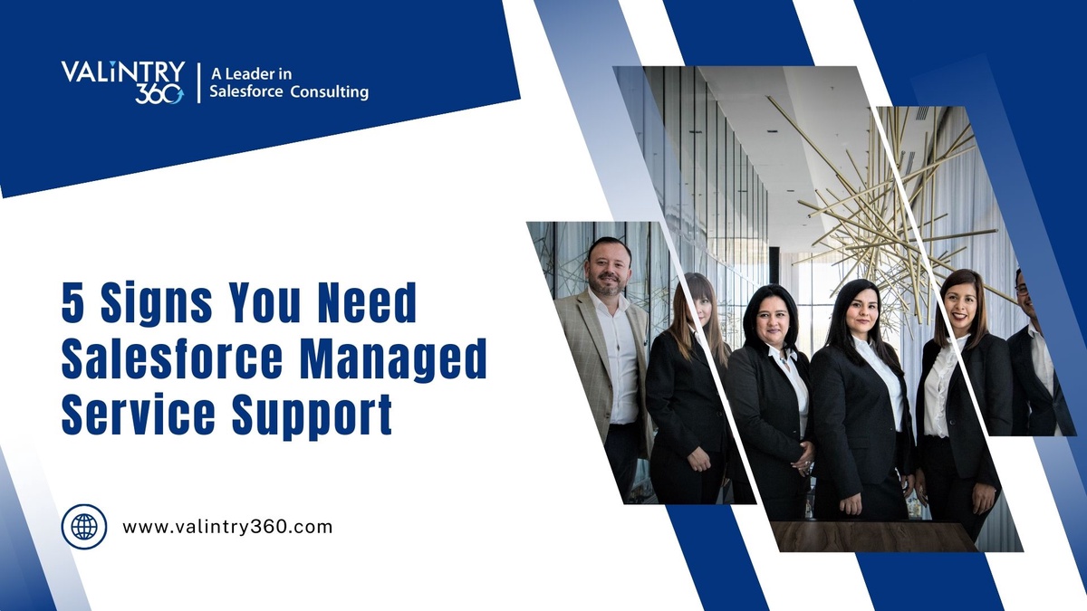 5 Signs You Need Salesforce Managed Service Support – VALiNTRY360