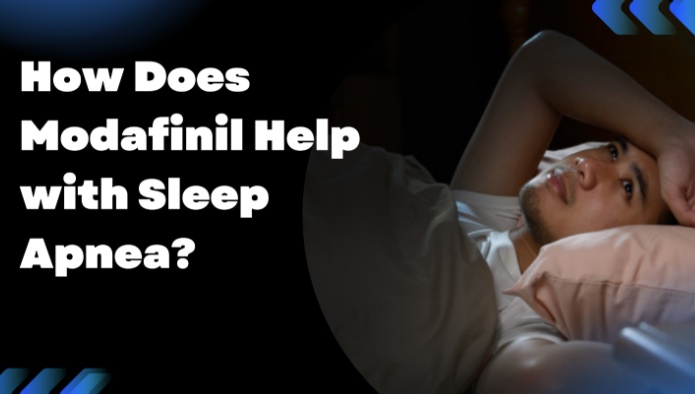 How Does Modafinil Help with Sleep Apnea?