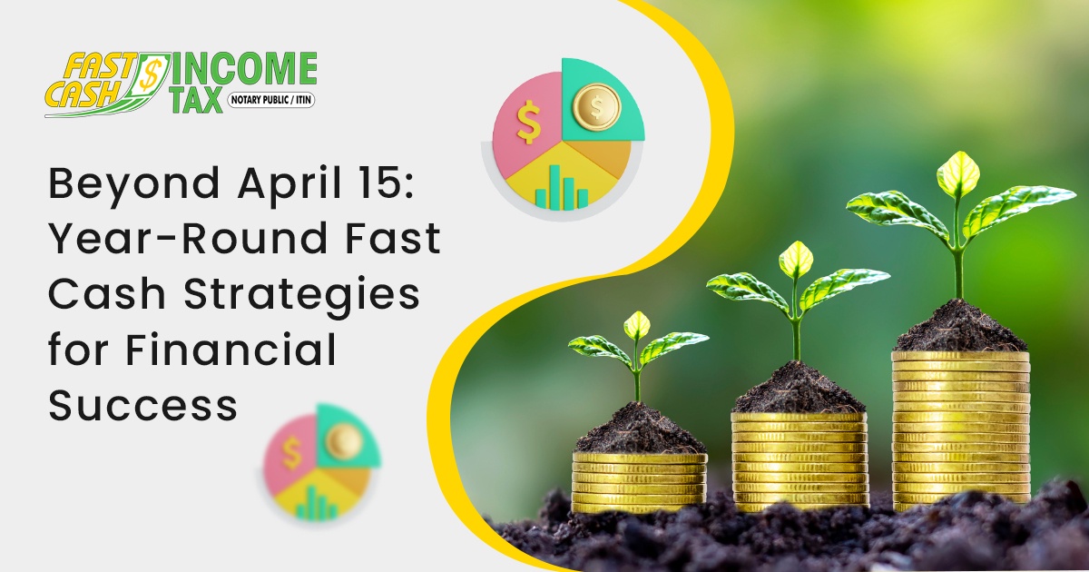 Beyond April 15: Year-Round Fast Cash Strategies for Financial Success