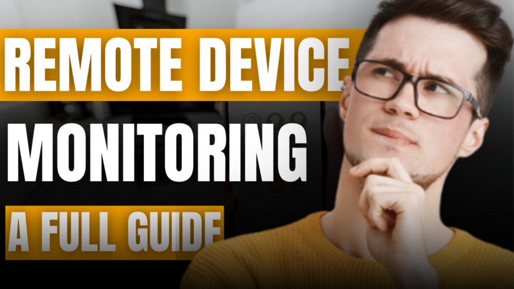 What is Remote Device Monitoring: A Complete Guide