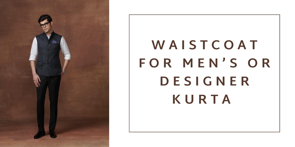 Waistcoat for Men’s or Designer Kurta – Which One Is Best?