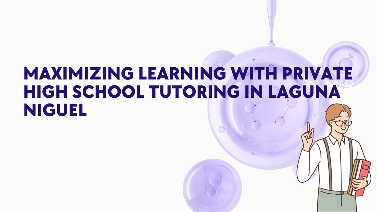 Maximizing Learning with Private High School Tutoring in Laguna Niguel