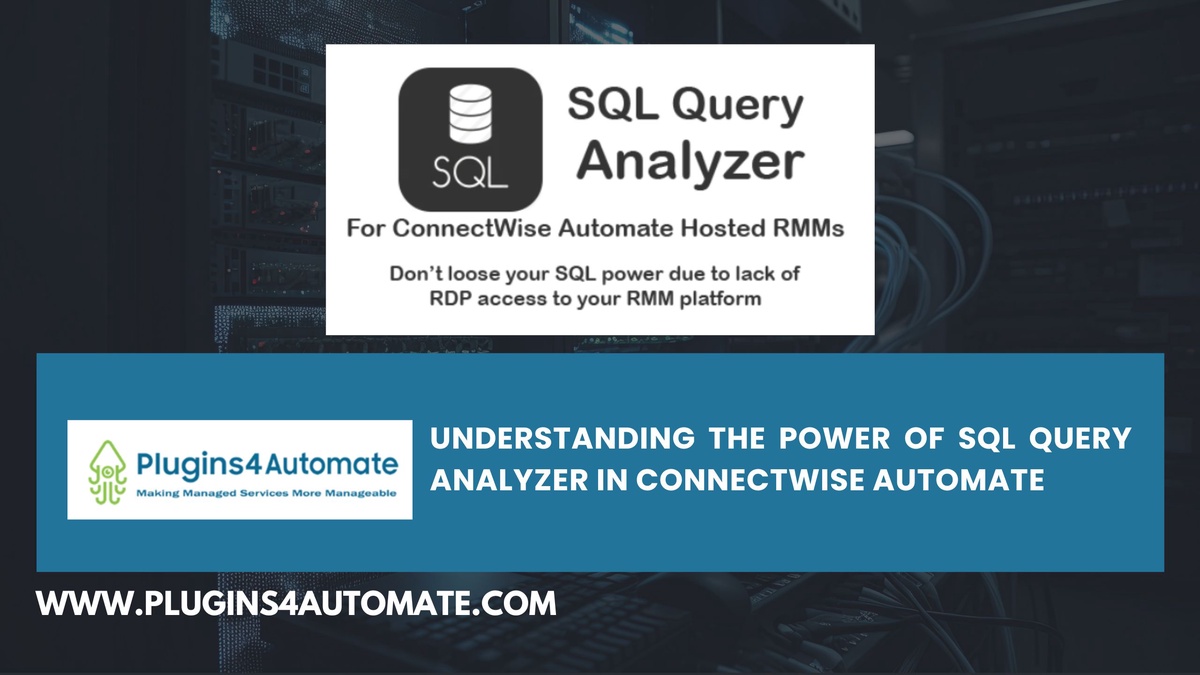 Understanding The Power Of SQL Query Analyzer In ConnectWise Automate