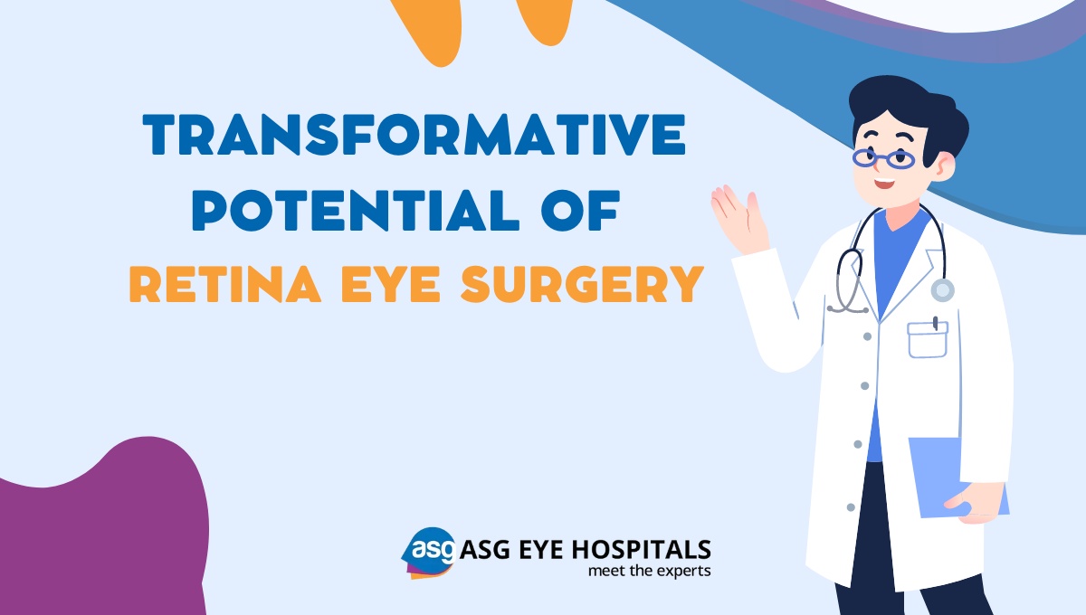 Clearing the Path to Clarity: Exploring Retina Eye Surgery at ASG Eye Hospital