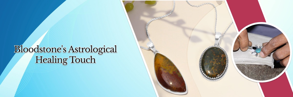 Astrological Benefits of Bloodstone jewelry