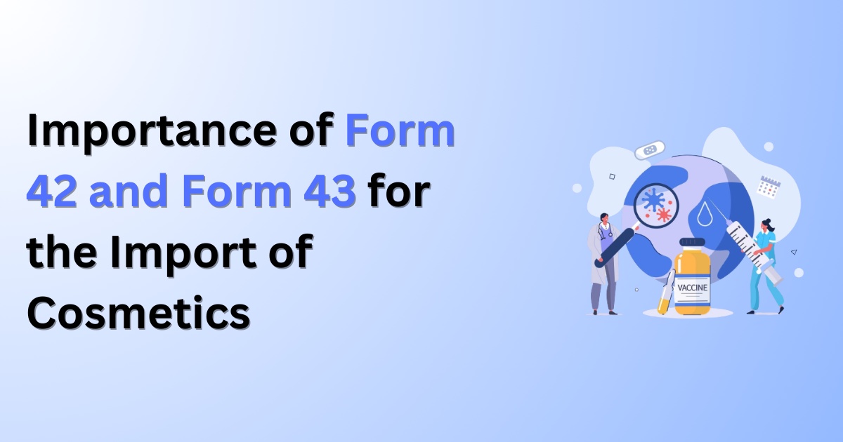 Importance of Form 42 and Form 43 for the Import of Cosmetics