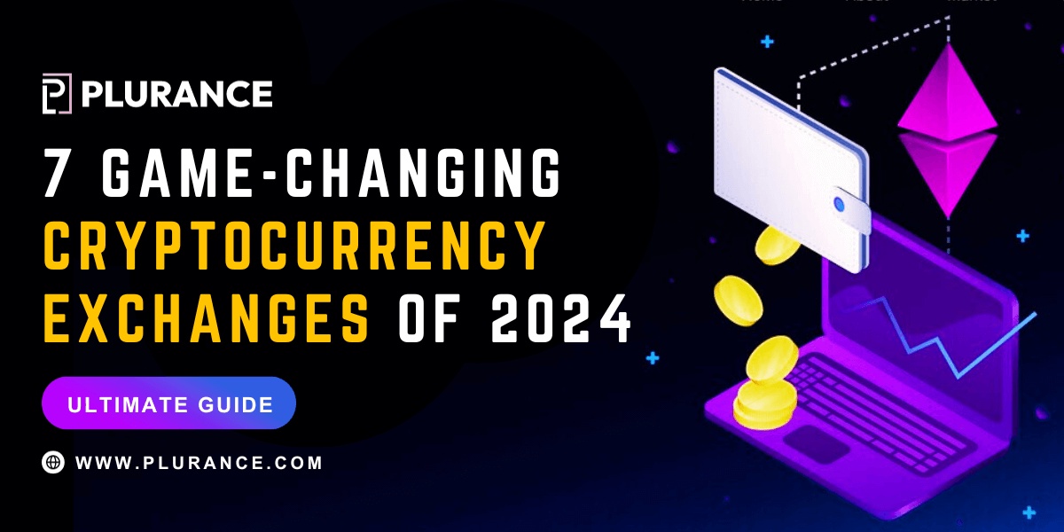 7 most  famous variants of crypto exchanges in 2024 - A detailed view