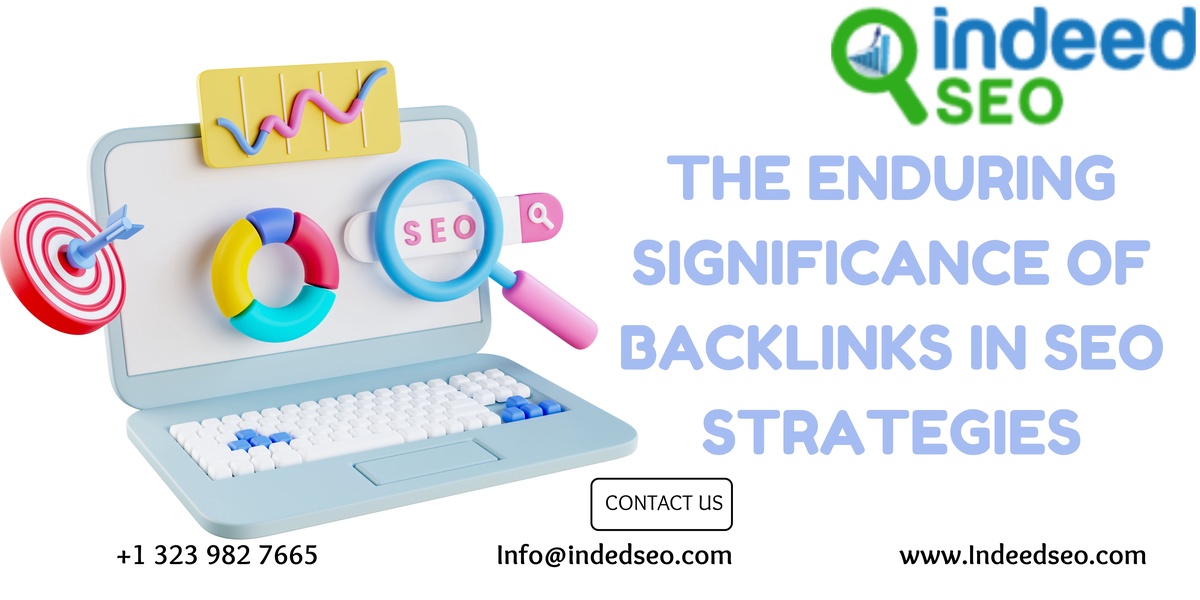The Enduring Significance of Backlinks in SEO Strategies