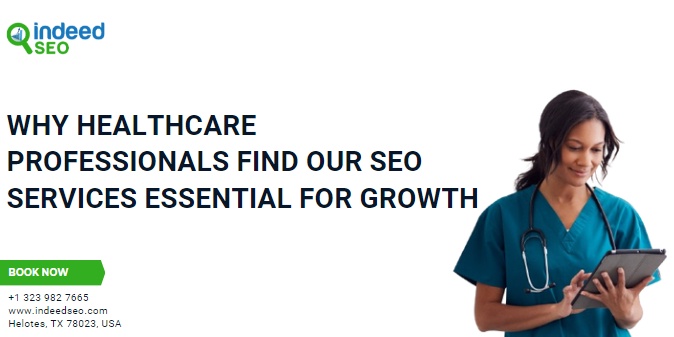 Why Healthcare Professionals Find Our SEO Services Essential for Growth