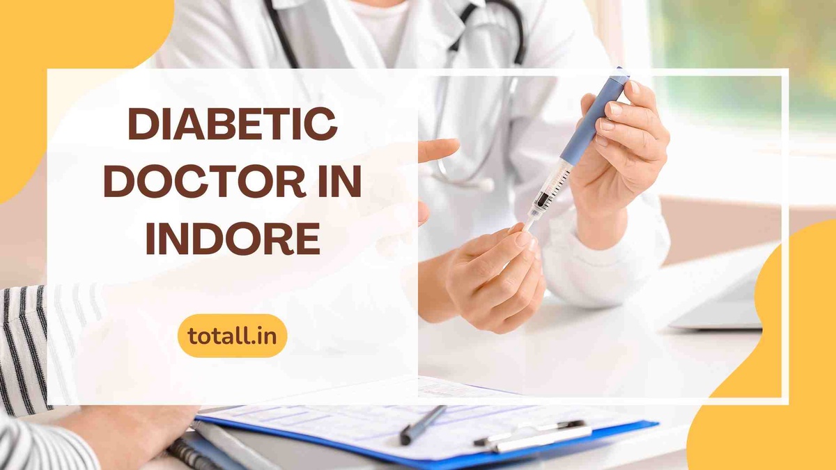 Your Comprehensive Guide to Finding the Best Diabetic Doctor in Indore