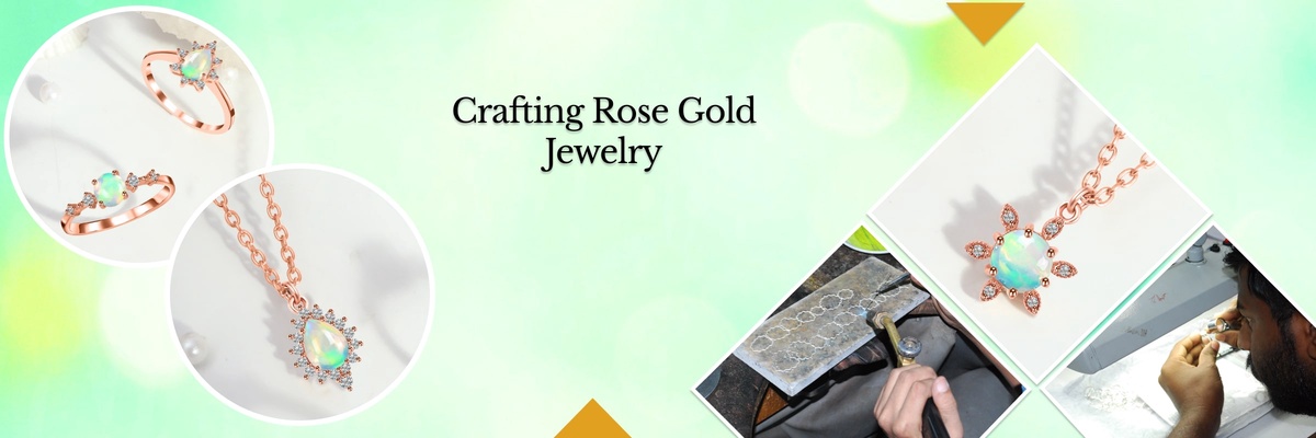 Rose Gold Jewelry Made: A Timeless Expression of Love