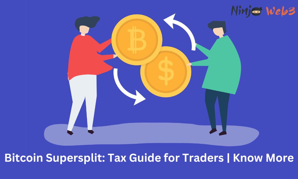 Bitcoin Supersplit and Tax Considerations: What Traders Need to Know