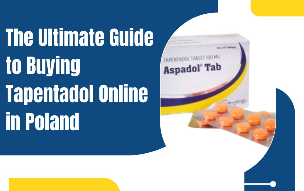 The Ultimate Guide to Buying Tapentadol Online in Poland