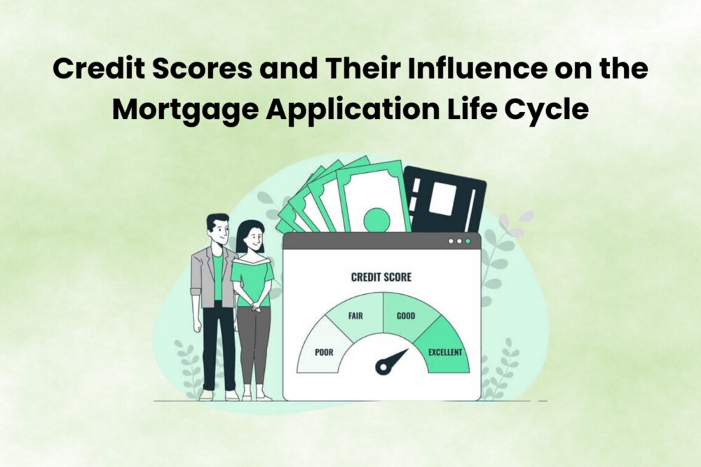 Credit Scores and Their Influence on the Mortgage Application Life Cycle