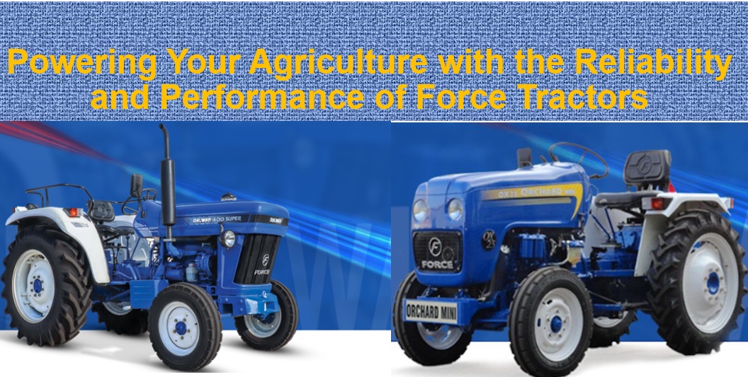 Powering Your Agriculture with the Reliability and Performance of Force Tractors