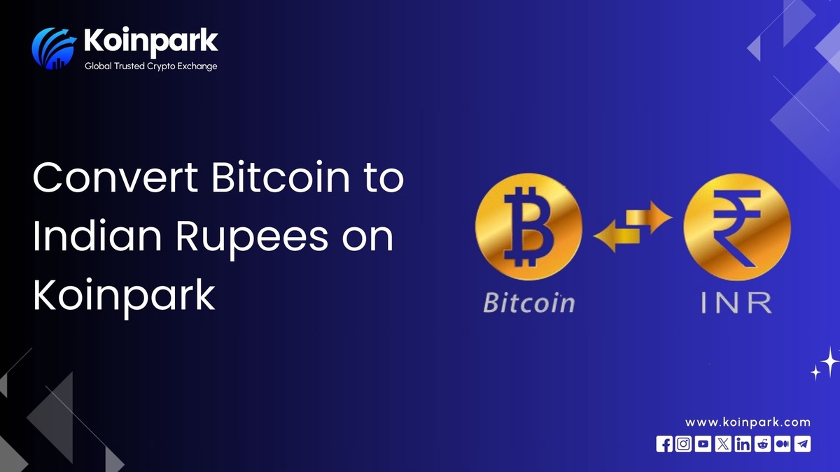 Convert Bitcoin to Indian Rupees on Koinpark |Global Cryptocurrency Exchange