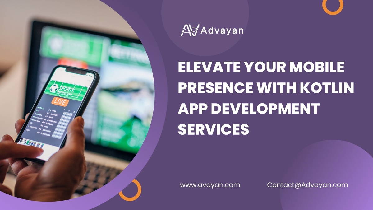 Elevate Your Mobile Presence with Kotlin App Development Services