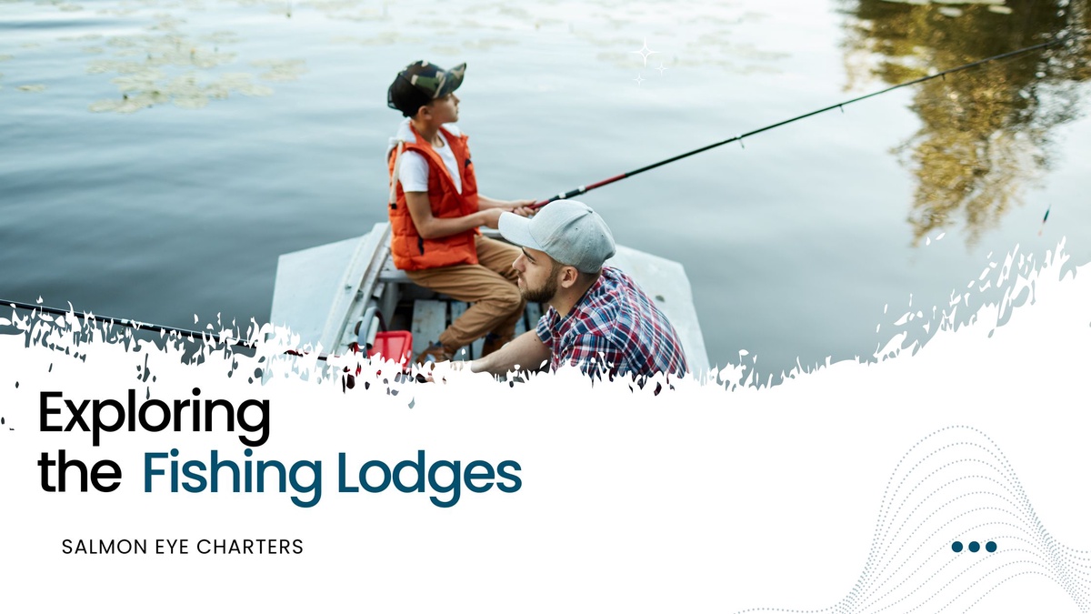 Reasons Why You Should Consider Exploring Fishing Lodges in British Columbia?