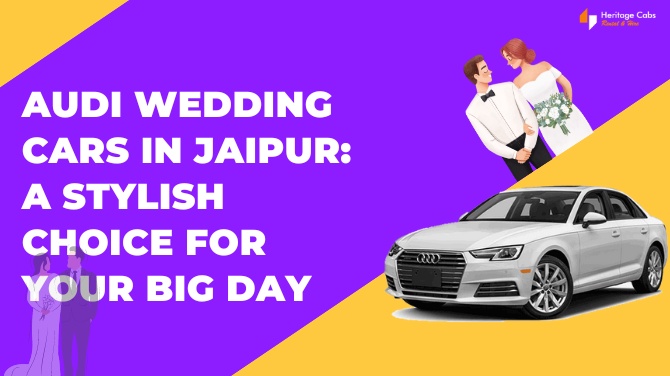 Audi Wedding Cars in Jaipur: A Stylish Choice for Your Big Day
