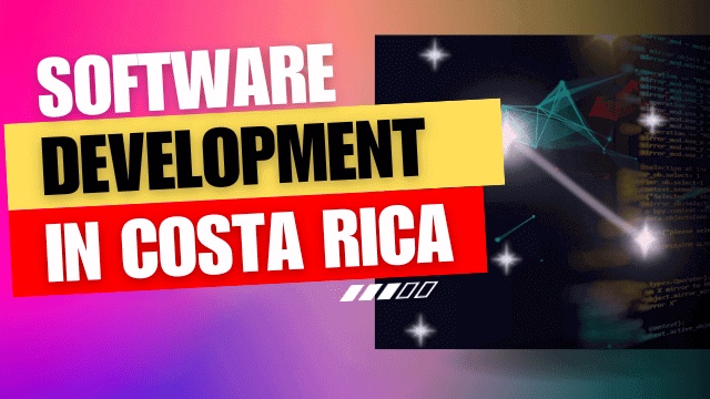 The Thriving World of Software Development in Costa Rica