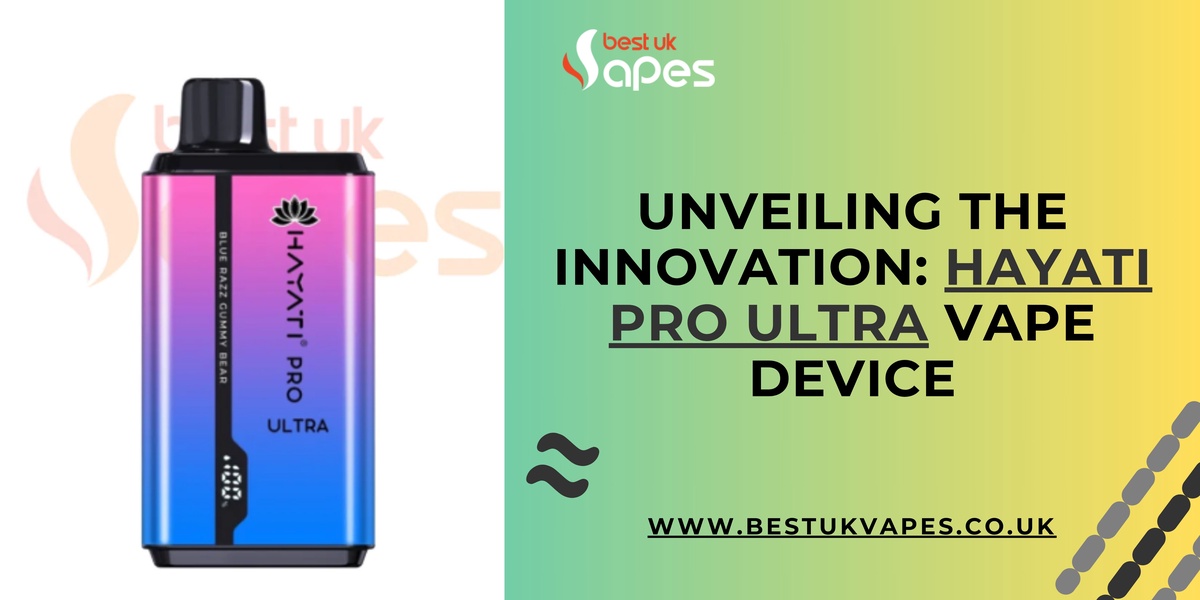 Unveiling the Innovation: Hayati Pro Ultra Vape Device
