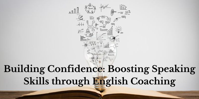 Building Confidence: Boosting Speaking Skills through English Coaching