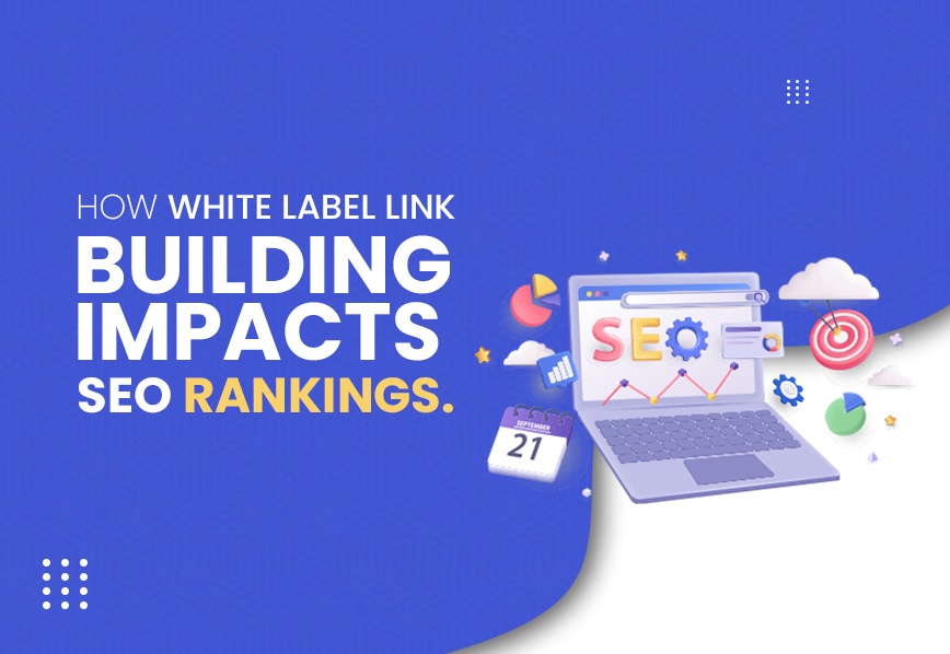 How White Label Link Building Impacts SEO Rankings