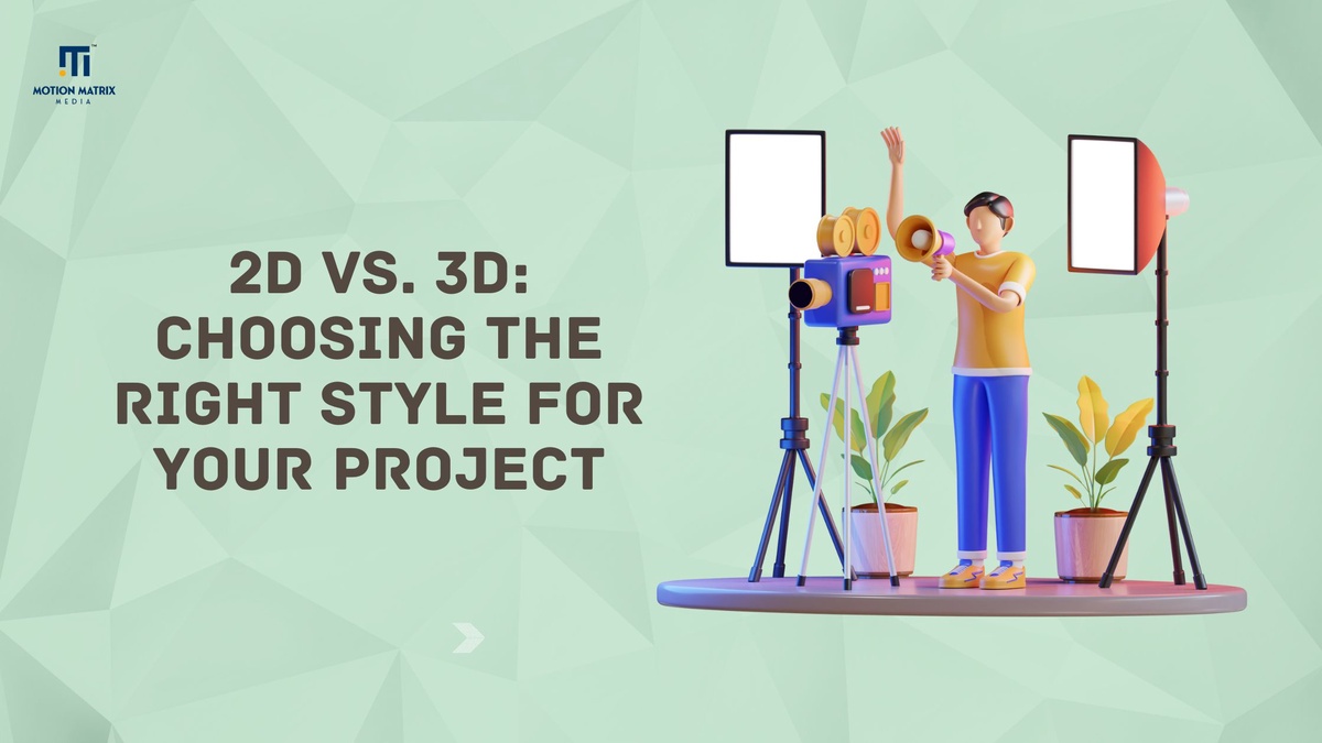 2D vs. 3D: Choosing the Right Style for Your Project