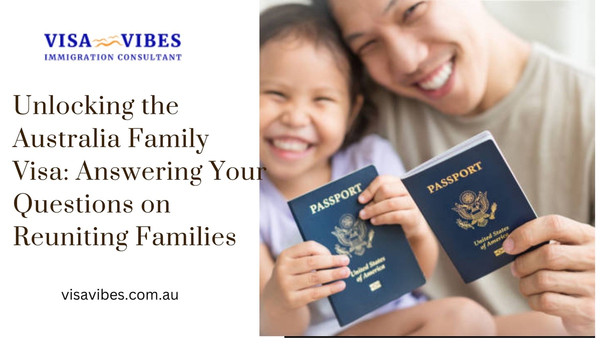 Unlocking the Australia Family Visa: Answering Your Questions on Reuniting Families