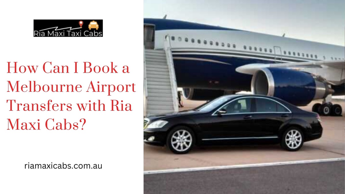 How Can I Book a Melbourne Airport Transfers with Ria Maxi Cabs?