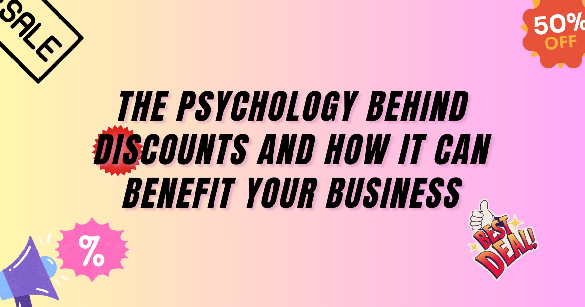 The Psychology Behind Discounts and How it Can Benefit Your Business