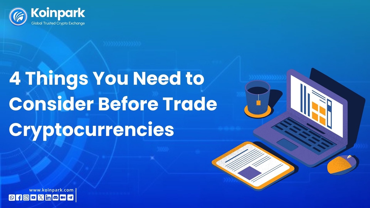 4 Things You Need to Consider Before Trading Cryptocurrencies