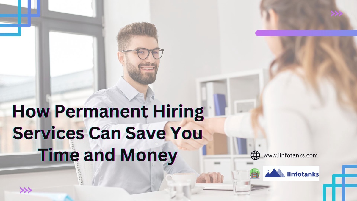How Permanent Hiring Services Can Save You Time and Money