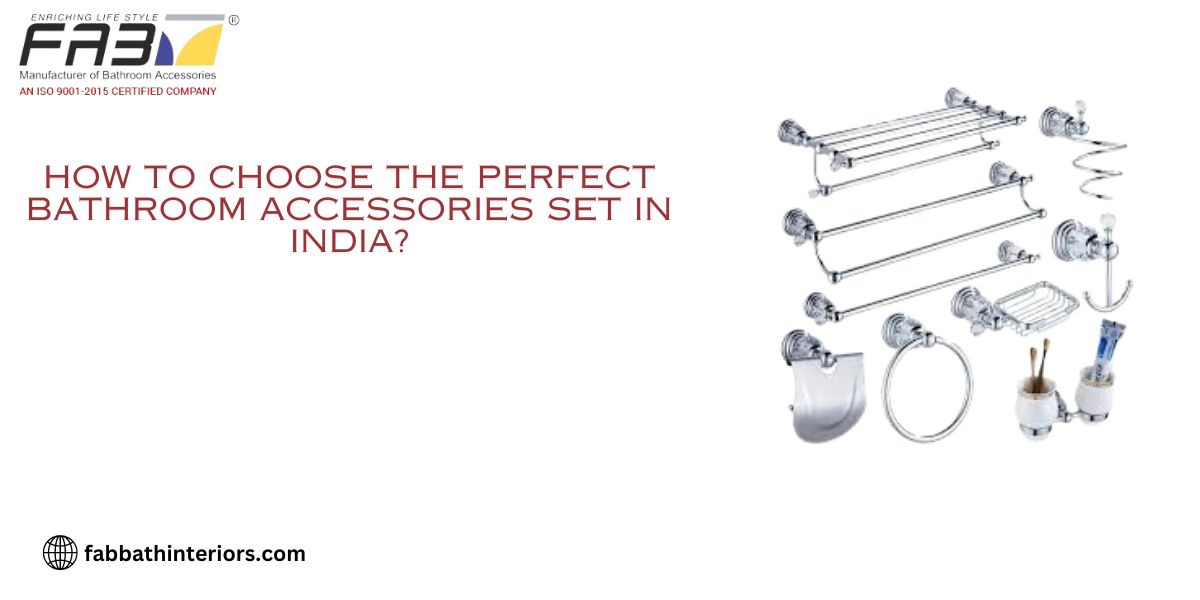 How to Choose the Perfect Bathroom Accessories Set in India?