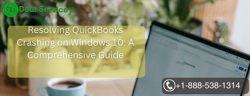 Resolving QuickBooks Crashing on Windows 10: A Comprehensive Guide