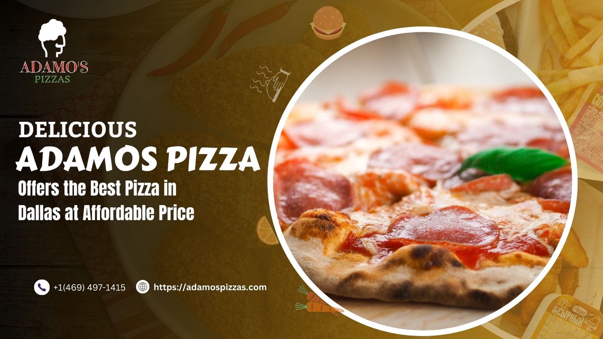 Adamos Pizza Offers the Best Pizza in Dallas at Affordable Price