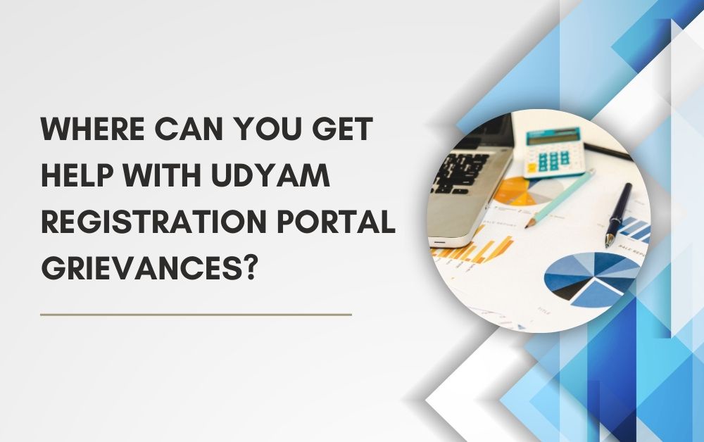 Where Can You Get Help with Udyam Registration Portal Grievances?