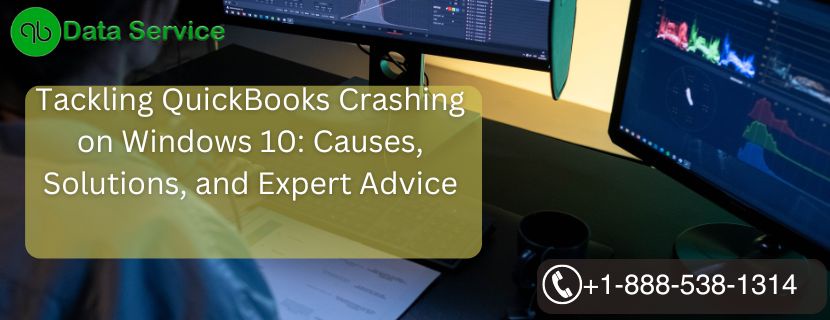 Tackling QuickBooks Crashing on Windows 10: Causes, Solutions, and Expert Advice