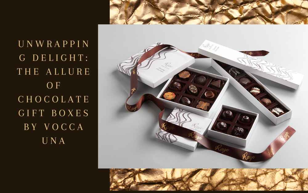 Unwrapping Delight: The Allure of Chocolate Gift Boxes by Vocca