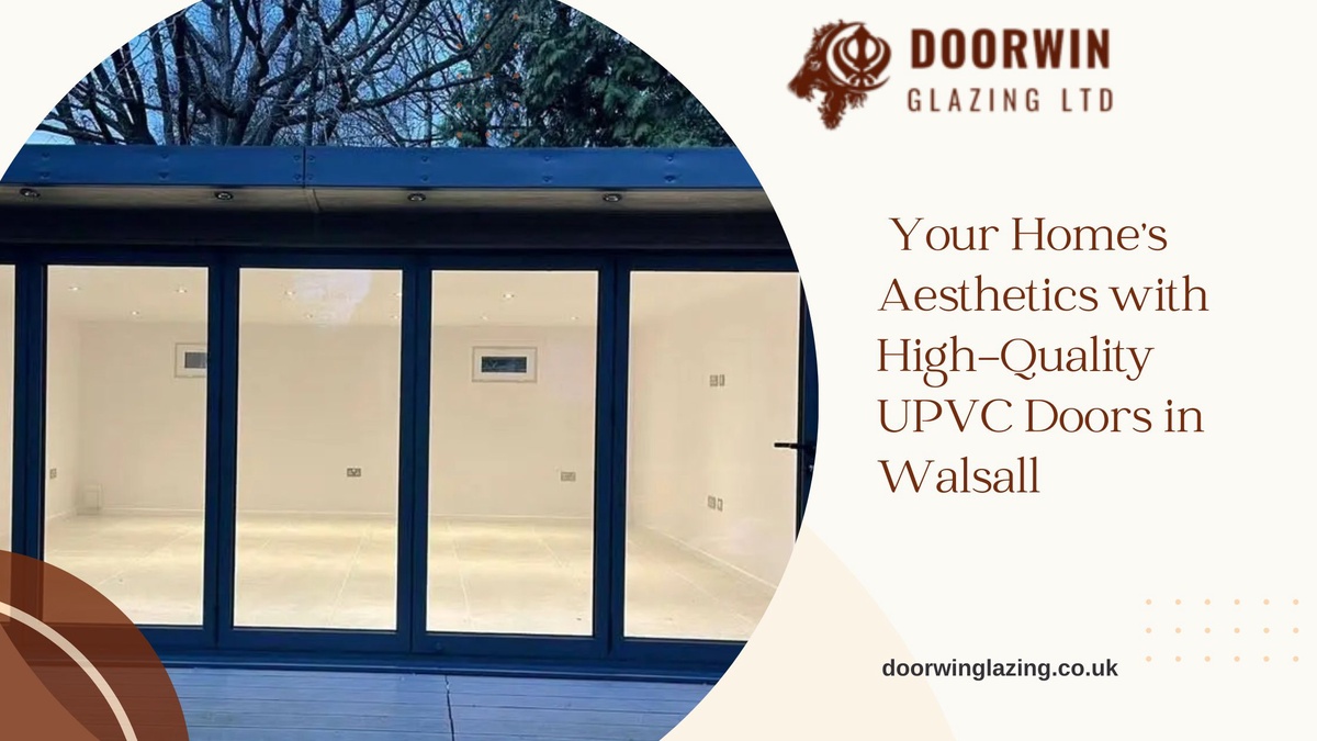 Your Home's Aesthetics with High-Quality UPVC Doors in Walsall
