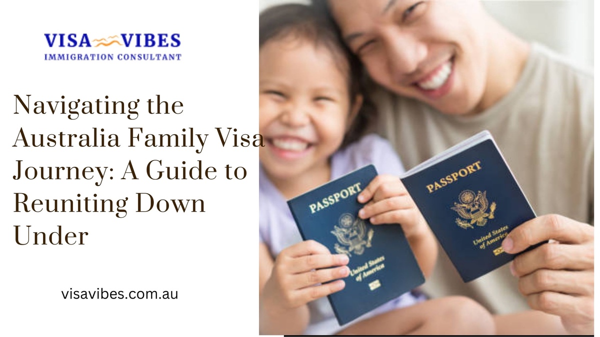 Navigating the Australia Family Visa Journey: A Guide to Reuniting Down Under