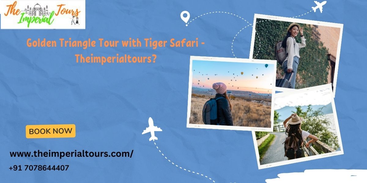 Golden Triangle Tour with Tiger Safari - Theimperialtours?