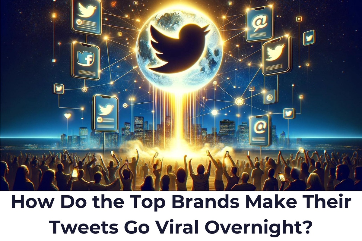 How Do the Top Brands Make Their Tweets Go Viral Overnight?