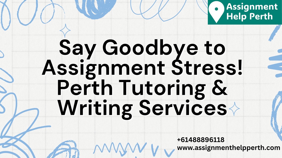 Say Goodbye to Assignment Stress! Perth Tutoring & Writing Services