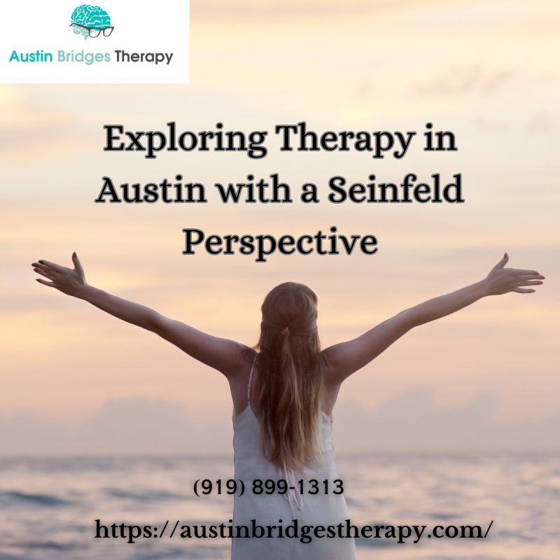 Exploring Therapy in Austin with a Seinfeld Perspective