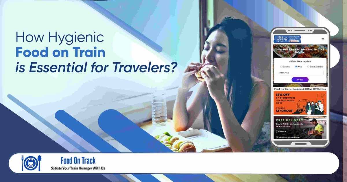 How Hygienic Food on Train is Essential for Travelers?